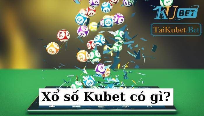 Xổ số Kubet và cách chơi hiệu quả dễ thắng